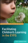 Image for Facilitating Children&#39;s Learning in the EYFS