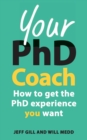 Image for Your PhD coach: how to get the PhD experiencce you want