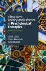 Image for Integrative theory and practice in psychological therapies: new directions