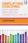 Image for Simplifying Coaching: How to Have More Transformational Conversations by Doing Less