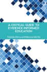 Image for A Critical Guide to Evidence-Informed Education