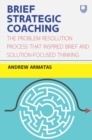 Image for Brief strategic coaching: the problem resolution process that inspired brief and solution-focused thinking