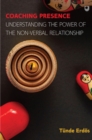 Image for Coaching presence: understanding the power of the non-verbal relationship