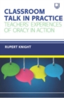Image for Classroom talk in practice  : teacher&#39;s experiences of oracy in action