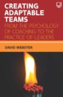 Image for Creating adaptable teams: from the psychology of coaching to the practice of leaders
