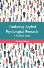 Image for Conducting applied psychological research: a guide for students and practitioners