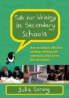 Image for Talk for Writing in Secondary Schools, How to Achieve Effective Reading, Writing and Communication Across the Curriculum (Revised Edition)