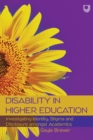 Image for Disability in higher education  : investigating identity, stigma, and disclosure amongst disabled academics