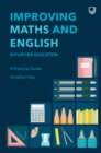 Image for Improving English and maths in further education a practical guide