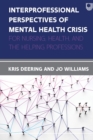 Image for Interprofessional perspectives of mental health crisis  : for nursing health, and the helping professions