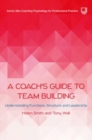 Image for A coach&#39;s guide to team building  : understanding functions, structure and leadership