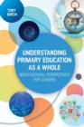 Image for Understanding primary education as a whole  : socio-cultural perspectives for leaders