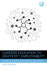 Image for Careers education to demystify employability  : a guide for professionals in schools and colleges