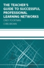 Image for The teacher&#39;s guide to successful professional learning networks  : overcoming challenges and improving student outcomes