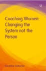 Image for Coaching Women: Changing the System Not the Person