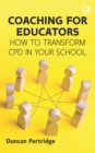 Image for Coaching for Educators: How to Transform CPD in Your School
