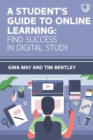 Image for A students guide to online learning  : finding success in digital study