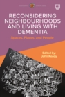 Image for Neighbourhoods and the Lived Experience of Dementia: Spaces, Places, and People