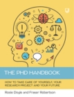 Image for The PhD Handbook: How to Take Care of Yourself, Your Research Project and Your Future