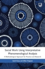 Image for Social work using interpretative phenomenological analysis  : a methodological approach for practice and research