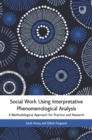 Image for Social Work Using Interpretative Phenomenological Analysis: A Methodological Approach for Practice and Research