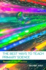 Image for The Best Ways to Teach Primary Science: Research into Practice