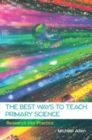 Image for EBOOK: The Best Ways to Teach Primary Science: Research into Practice
