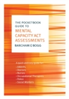 Image for The Pocketbook Guide to Mental Capacity Act Assessments