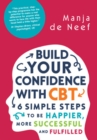 Image for Build your confidence with CBT  : 6 simple steps to be happier, more successful, and fulfilled