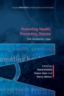 Image for Promoting health, preventing disease: the economic case