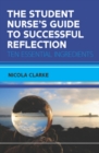 Image for The Student Nurse&#39;s Guide to Successful Reflection:Ten Essential Ingredients