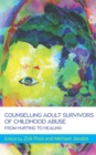 Image for Counselling Adult Survivors of Childhood Abuse: From Hurting To Healing