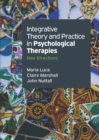 Image for Integrative theory and practice in psychological therapies  : new directions