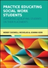 Image for Practice Educating Social Work Students: Supporting qualifying students on their placements