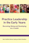 Image for Practice Leadership in the Early Years: Becoming, Being and Developing As a Leader