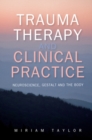Image for Trauma therapy and clinical practice: neuroscience, Gestalt and the body