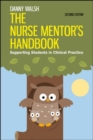 Image for The Nurse Mentor&#39;s Handbook: Supporting Students in Clinical Practice