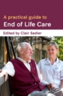 Image for A practical guide to end of life care