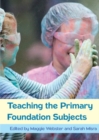 Image for Teaching the primary foundation subjects