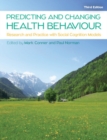 Image for Predicting and changing health behaviour  : research and practice with social cognition models