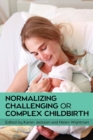 Image for Normalizing Challenging or Complex Childbirth