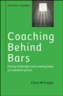 Image for Coaching behind bars: facing challenges and creating hope in a women&#39;s prison