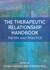 Image for The Therapeutic Relationship Handbook: Theory &amp; Practice: Theory and Practice