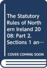 Image for The Statutory Rules of Northern Ireland 2008: Part 2. Sections 1 and 2 Nos. 151-251; 252-300