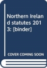 Image for Northern Ireland statutes 2013 : [binder]