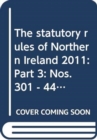 Image for The statutory rules of Northern Ireland 2011 : Part 3: Nos. 301 - 442