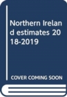 Image for Northern Ireland estimates 2018-2019