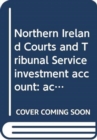 Image for Northern Ireland Courts and Tribunal Service investment account : accounts for the year ended 31 March 2017
