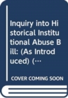 Image for Inquiry into Historical Institutional Abuse Bill : (as introduced)