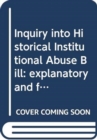 Image for Inquiry into Historical Institutional Abuse Bill : explanatory and financial memorandum
